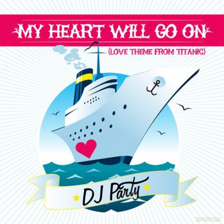 Dj Party: My Heart Will Go On [CD]