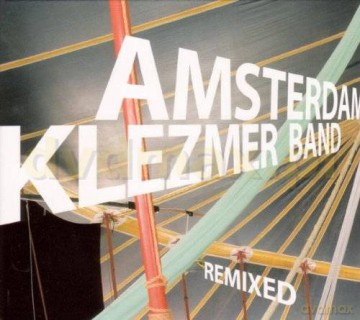 Amsterdam Klezmer Band: Remixed! [CD]