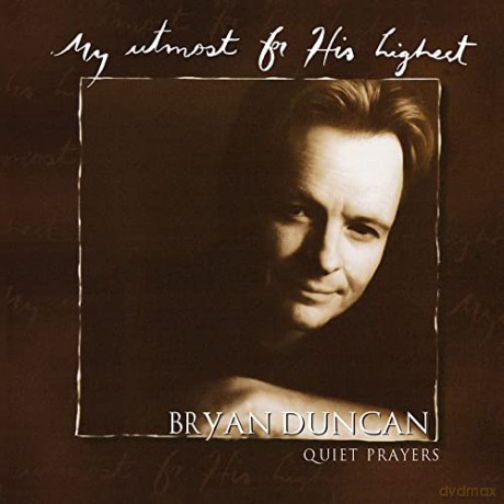 Duncan,Bryan: My Utmost For His Highest: Quiet Prayers [CD]