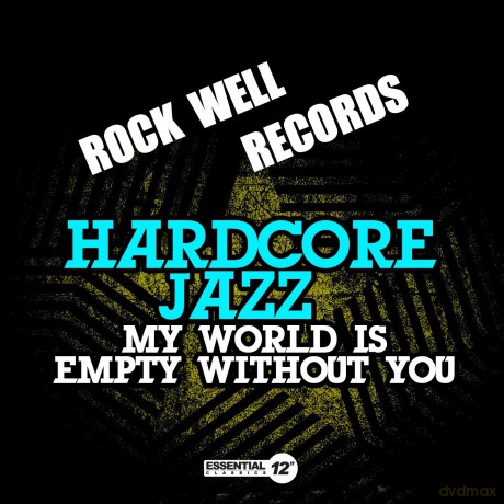 Hardcore Jazz: My World Is Empty Without You [CD]