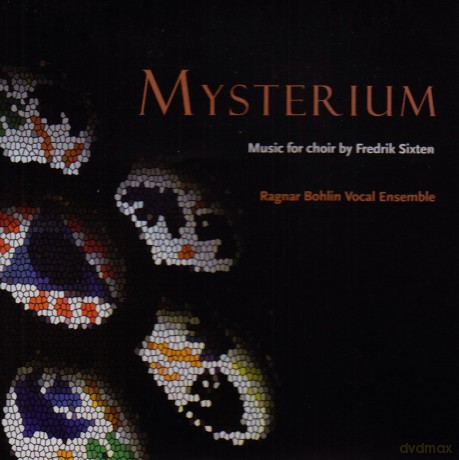 Bohlin Ragnar Vocal Ensemble: Mysterium - Music By Fredrik Sixten [CD]