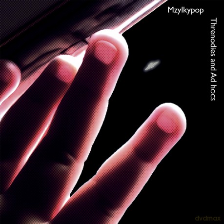 Mzylkypop-Threnodies And Ad Hocs: Mzylkypop-Threnodies and Ad hocs [CD]