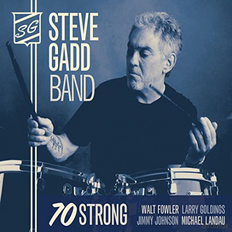 Steve Gadd Band: 70 Strong [CD]