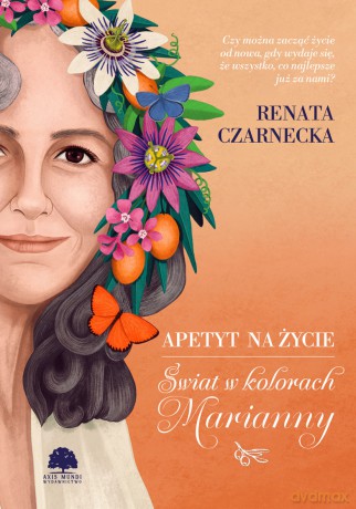 Apetyt na życie. Świat w kolorach Marianny - Renata Czarnecka [KSIĄŻKA]