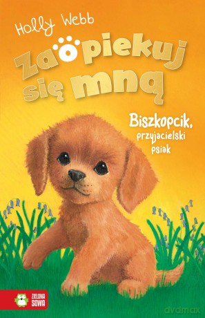 Biszkopcik, przyjacielski psiak. Zaopiekuj się mną - Holly Webb [KSIĄŻKA]
