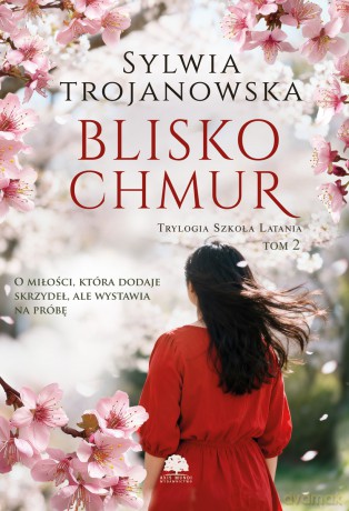 Blisko chmur. Trylogia Szkoła Latania (Tom 2) - Sylwia Trojanowska [KSIĄŻKA]