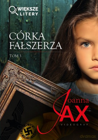 Córka fałszerza (Tom 3) (większe litery) - Joanna Jax [KSIĄŻKA]