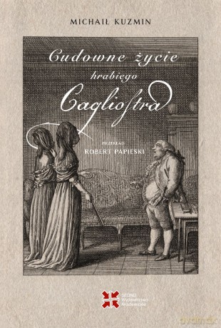 Cudowne życie hrabiego Cagliostra - Michaił Kuzmin [KSIĄŻKA]