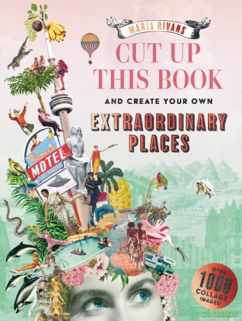 Cut up this Book and Create Your Own Extraordinary Places - Maria Rivans [KSIĄŻKA]