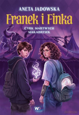 Cyrk martwych makabresek. Franek i Finka - Aneta Jadowska [KSIĄŻKA]