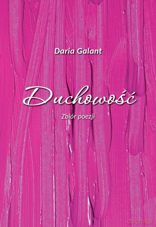 Duchowość. Zbiór poezji - Daria Galant [KSIĄŻKA]