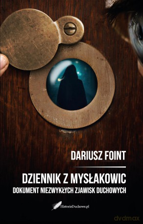 Dziennik z Mysłakowic. Dokument niezwykłych zjawisk duchowych - Dariusz Foint [KSIĄŻKA]
