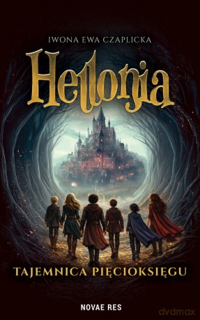 Hellonia. Tajemnica Pięcioksięgu - Iwona Ewa Czaplicka [KSIĄŻKA]