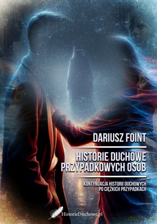 Historie duchowe przypadkowych osób - Dariusz Foint [KSIĄŻKA]