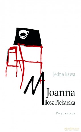 Jedna kawa - Joanna Miłosz -Piekarska [KSIĄŻKA]