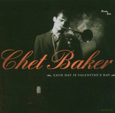 Chet Baker: Each Day Is Valentine\'s Day [CD]