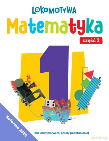 Lokomotywa 1 Matematyka Ćwiczenia cz 2EDYCJA 2026 - Małgorzata Dobrowolska, Agnieszka Szulc [KSIĄŻKA]