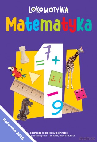 Lokomotywa 1 Matematyka podręcznik dla klasy pierwszej EDYCJA 2026 - Małgorzata Dobrowolska, Agnieszka Szulc [KSIĄŻKA]