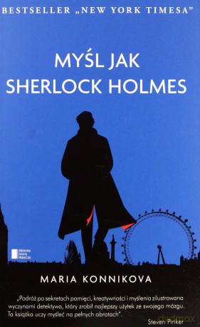 Myśl jak Sherlock Holmes - Maria Konnikova [KSIĄŻKA]