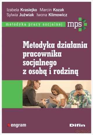 Metodyka działania pracownika socjalnego z osobą i rodziną [KSIĄŻKA]