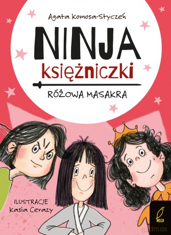 Ninja Księżniczki. Różowa masakra - Agata Komosa-Styczeń [KSIĄŻKA]