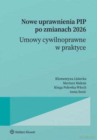 Nowe uprawnienia PIP po zmianach 2026. Umowy cywilnoprawne w praktyce [KSIĄŻKA]