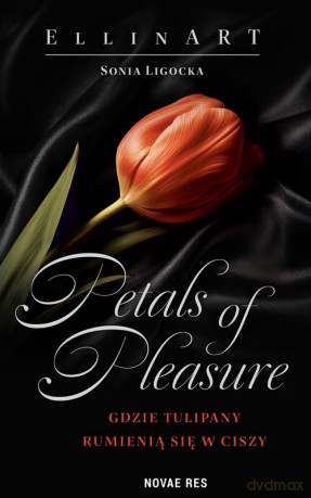 Petals of Pleasure. Gdzie tulipany rumienią się w ciszy - EllinART [KSIĄŻKA]