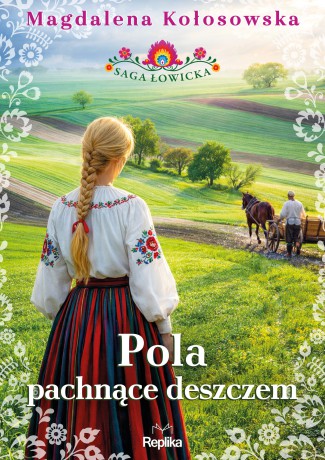 Pola pachnące deszczem. Saga łowicka (Tom 2) - Magdalena Kołosowska [KSIĄŻKA]