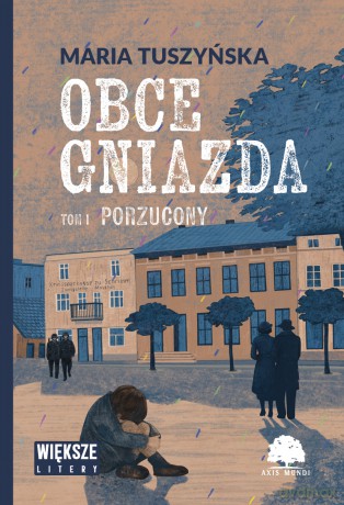 Porzucony. Obce gniazda (Tom 1) Większe litery - Maria Tuszyńska [KSIĄŻKA]