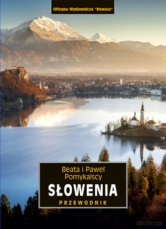 Słowenia. Przewodnik - Beata Pomykalska, Paweł Pomykalski [KSIĄŻKA]