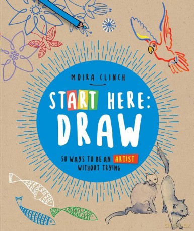 Start Here: Draw - Moira Clinch [KSIĄŻKA]