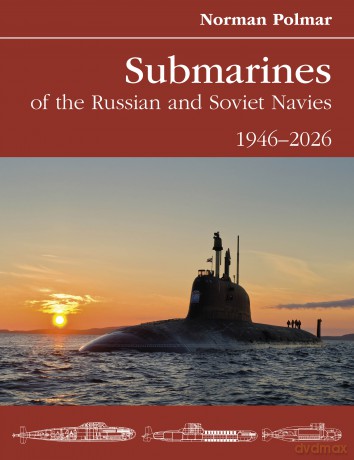 Submarines of the Russian and Soviet Navies 1946-2026 - Norman Polmar [KSIĄŻKA]