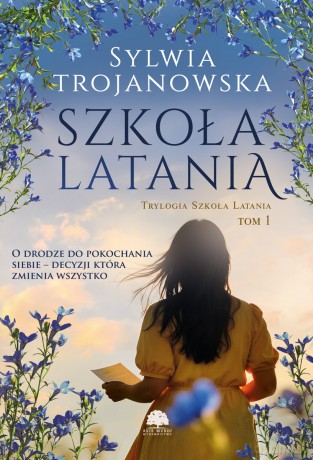 Szkoła latania. Trylogia Szkoła Latania (Tom 1) - Sylwia Trojanowska [KSIĄŻKA]