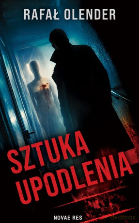 Sztuka upodlenia - Rafał Olender [KSIĄŻKA]