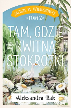 Tam gdzie kwitną stokrotki. Zacisze w Wierzbówce (Tom 2) - Aleksandra Rak [KSIĄŻKA]