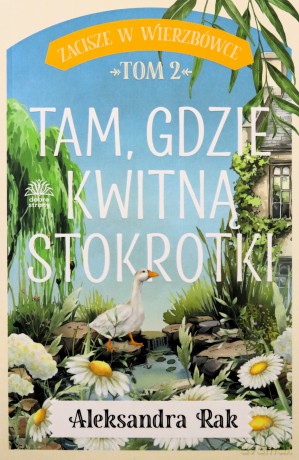 Tam gdzie kwitną stokrotki. Zacisze w Wierzbówce (Tom 2) - Aleksandra Rak [KSIĄŻKA]