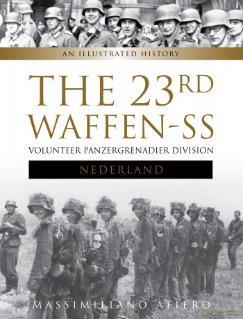 The 23rd Waffen-SS. Volunteer Panzergrenadier Division Nederland - Massimiliano Afiero [KSIĄŻKA]