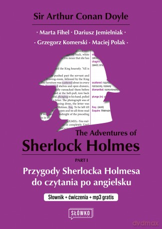 The Adventures of Sherlock Holmes Part 1. Przygody Sherlocka Holmesa do czytania po angielsku Słownik + ćwiczenia + mp3. Klasyka po angielsku - Arthur Conan Doyle, Marta Fihel, Dariusz Jemielniak [KSIĄŻKA]