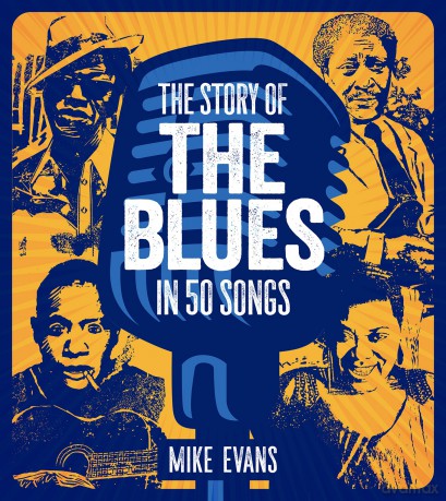 The Story of the Blues in 50 Songs - Mike Evans [KSIĄŻKA]