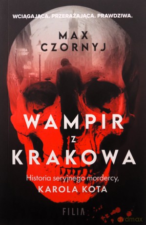 Wampir z Krakowa. Historia seryjnego mordercy, Karola Kota - Max Czornyj [KSIĄŻKA]