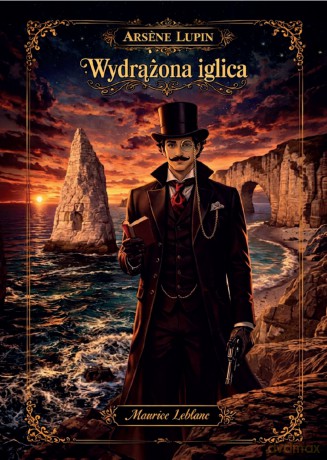 Wydrążona iglica. Arsene Lupin - Maurice Leblanc [KSIĄŻKA]