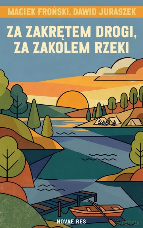 Za zakrętem drogi, za zakolem rzeki - Maciej Froński, Dawid Juraszek [KSIĄŻKA]