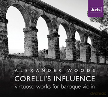 Alexander Woods: Corelli\'s Influence, virtuoso works for baroque violin [CD]