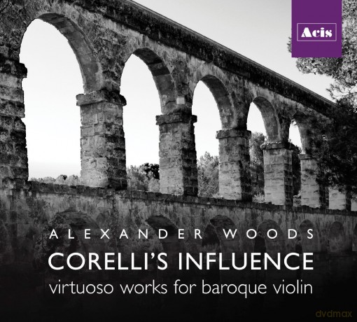 Alexander Woods: Corelli\'s Influence, virtuoso works for baroque violin [CD]