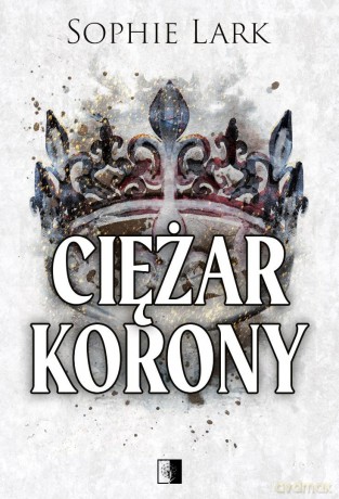 Ciężar korony - Sophie Lark [KSIĄŻKA]