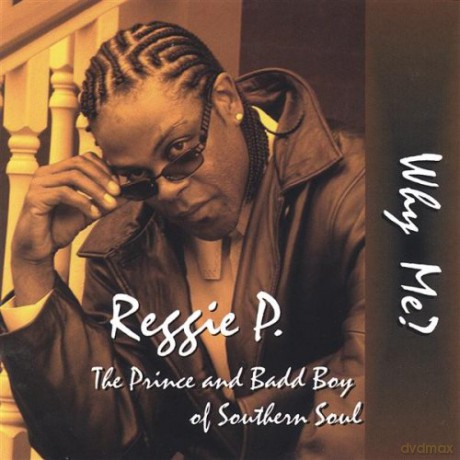 Reggie P: Why Me [CD]