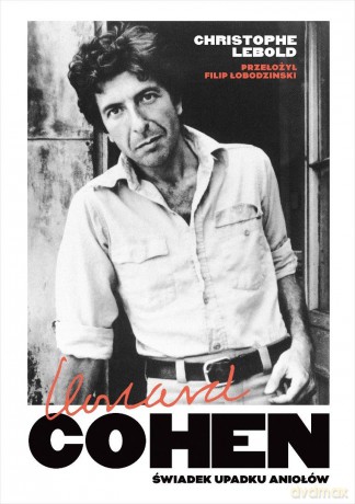 Leonard Cohen. Świadek upadku aniołów - Christophe Lebold [KSIĄŻKA]