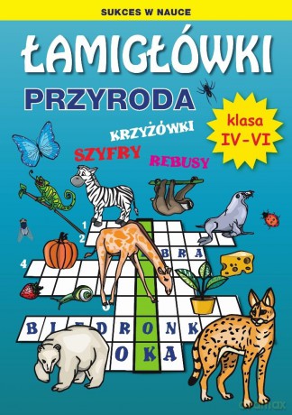 Łamigłówki. Przyroda. Klasa IV-VI - Grzegorz Wrocławski [KSIĄŻKA]