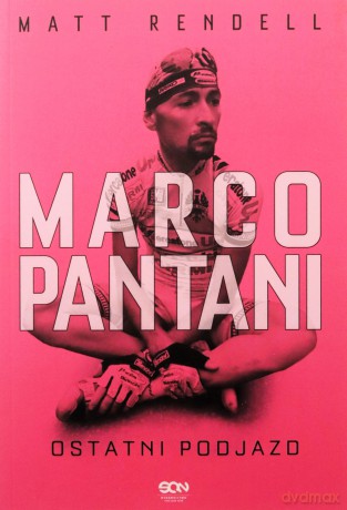 Marco Pantani. Ostatni podjazd - Matt Rendell [KSIĄŻKA]