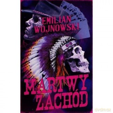Martwy Zachód - Emilian Wojnowski [KSIĄŻKA]